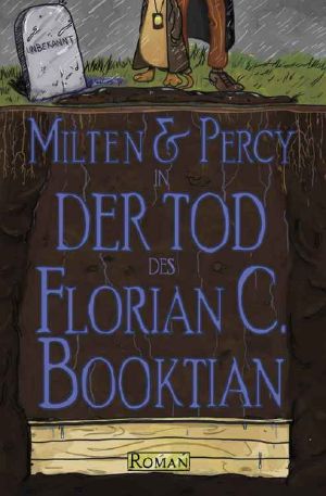 [Milten & Percy 01] • Der Tod des Florian C. Booktian